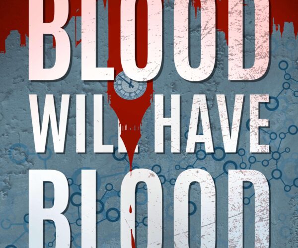 New Book from Steven Savile: Blood Will Have Blood